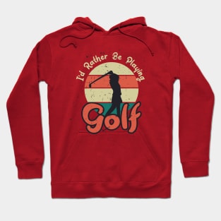 I d rather be playing golf Hoodie